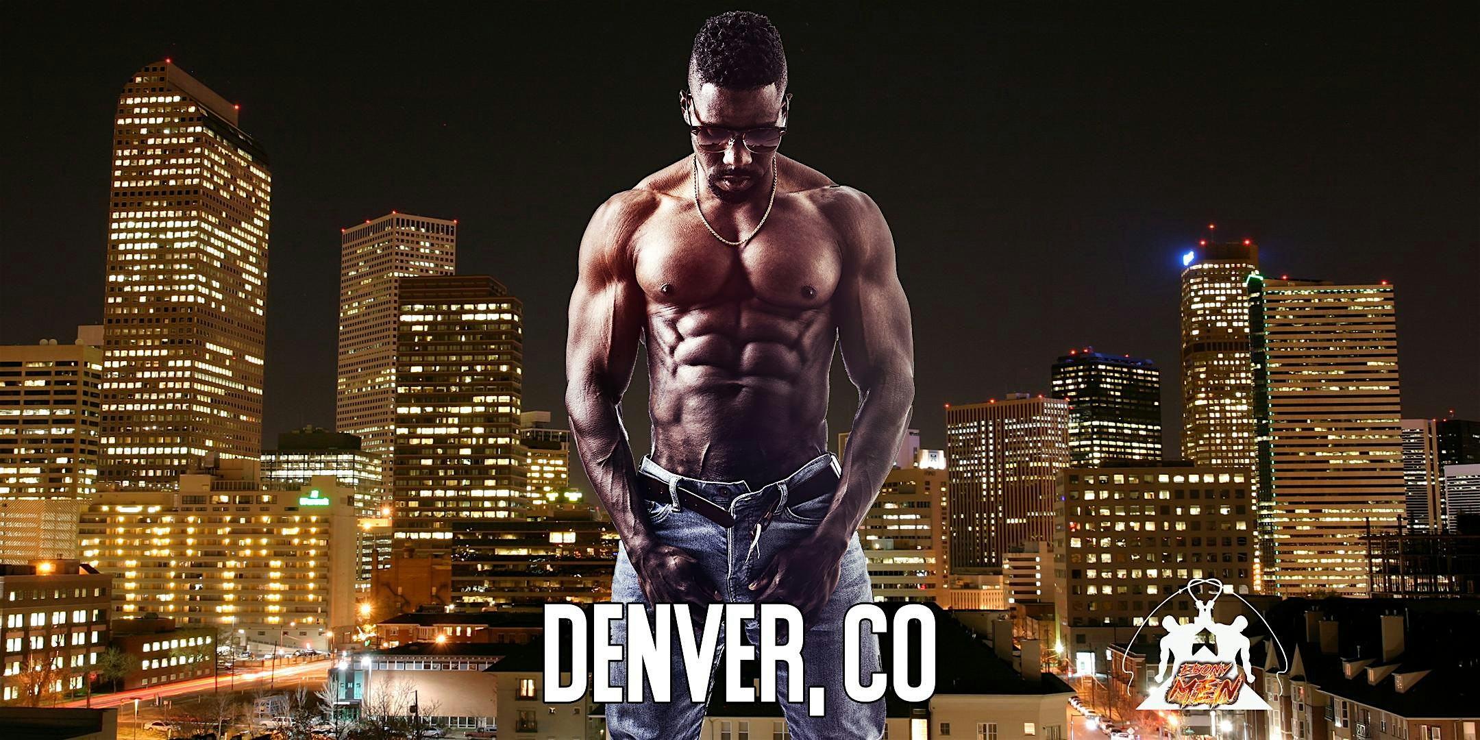 Ebony Men Black Male Revue Strip Clubs & Black Male Strippers Denver