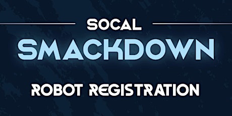SoCal Smackdown (ROBOT REGISTRATION) tickets