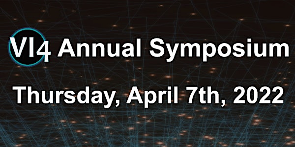 Virtual VI4 Annual Symposium 2022