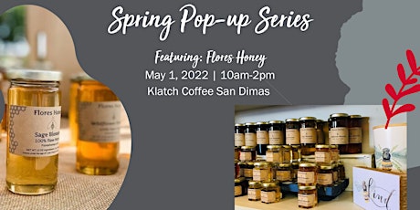 Spring Pop-up Series at Klatch San Dimas: Flores Honey primary image