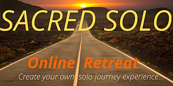 SACRED SOLO  ONLINE RETREAT: 6 Days to Create Your Own Solo Journey...
