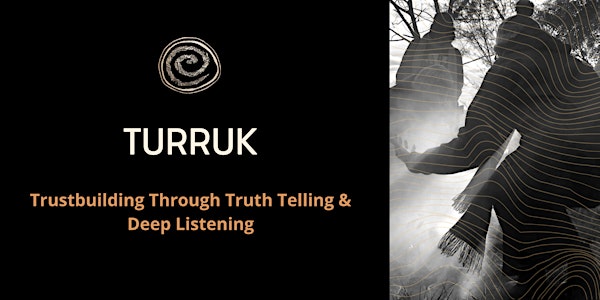 Session 6: Turruk -  Trustbuilding Futures