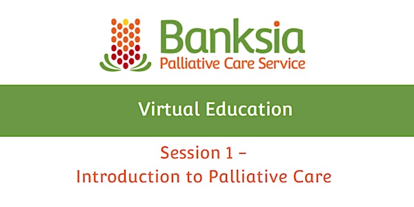 Session 1 - Virtual Education Course - Introduction to palliative care.