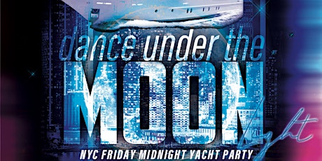 Dance under the Moonlight Jewel Yacht NYC Midnight Yacht Friday