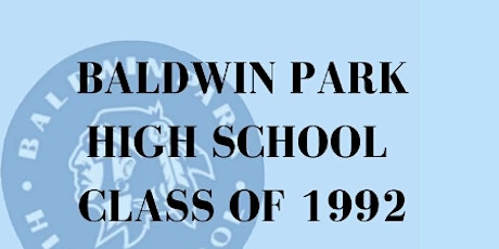 Baldwin Park High School Class of 1992 Reunion