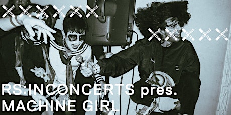 RS:INCONCERT pres. Machine Girl Tickets