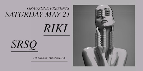 Grauzone Presents: SRSQ, Riki and DJ Graaf Drankula tickets