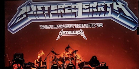 Blistered Earth, The Ultimate Metallica Tribute tickets