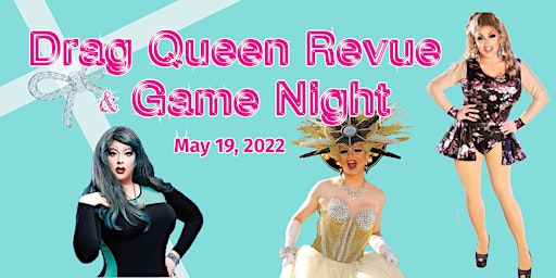 Drag Queen Revue & Game Night