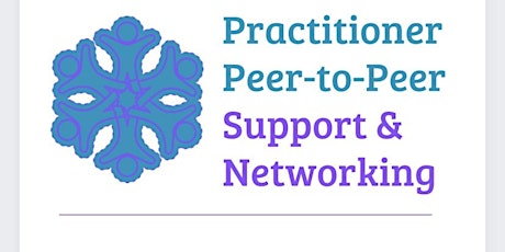 Practitioner Peer to Peer Support & Networking tickets