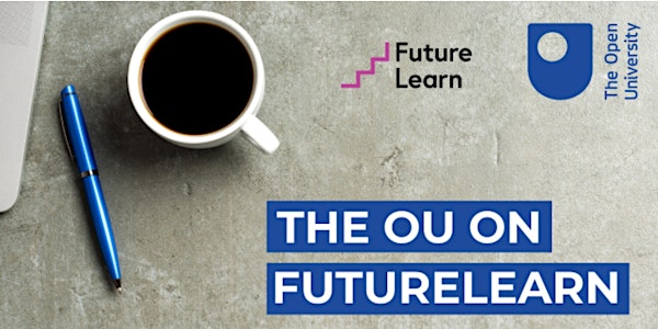 Tea and Talk - OU on FutureLearn Webinar