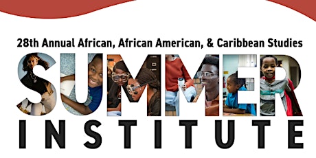28th Annual African, African American, & Caribbean Studies Summer Institute tickets