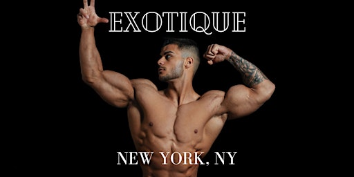 Primaire afbeelding van Exotique Men Male Revue & Male Strippers - NYC's Hottest Male Strip Club!