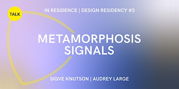 Metamorphosis Signals: IN Residence al Circolo del Design