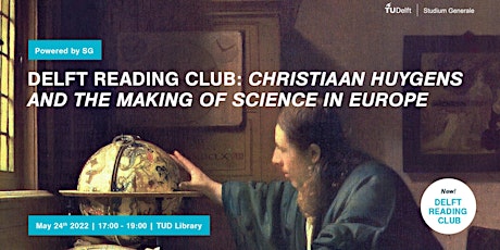 Delft Reading Club: Christiaan Huygens and the Making of Science in Europe