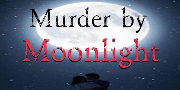 MURDER BY MOONLIGHT-Dinner Murder Mystery UNCORKED ON MAIN