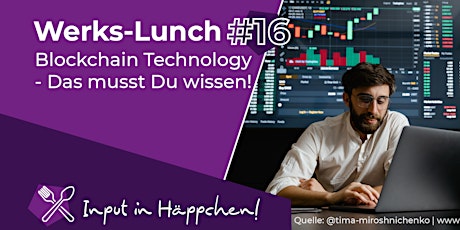 16. Werks-Lunch: Blockchain Technology - Das musst Du wissen!