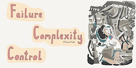 Failure, Complexity and Control - Open Workshop tickets