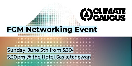 Climate Caucus - FCM Networking Event tickets