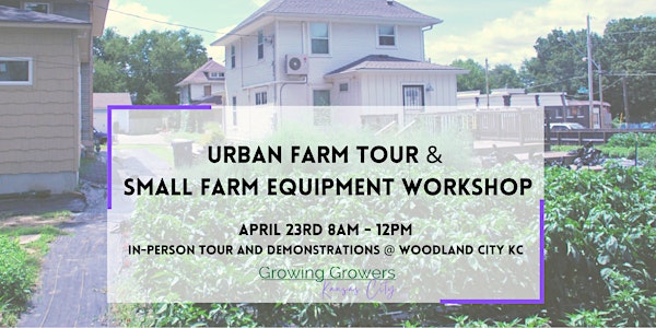Urban Farm Tour & Small Farm Equipment Workshop