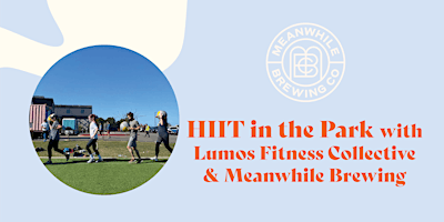HIIT in the Park presented by Meanwhile Brewing & Lumos Fitness