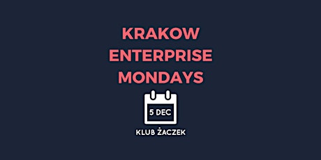 5th Kraków Enterprise Mondays 5th December primary image