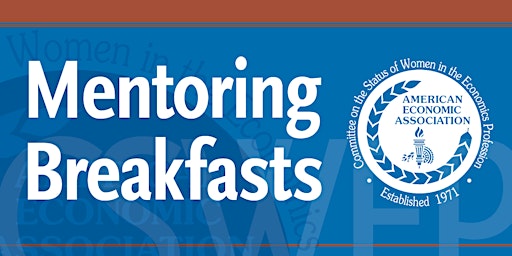 CSWEP 2023 Mentoring Breakfast for Junior Economists -1/6/2023