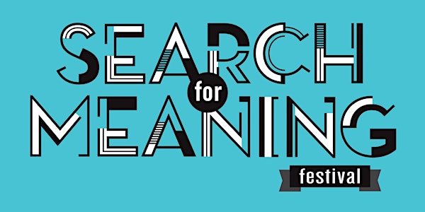 Search for Meaning Festival: General Admission