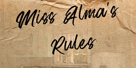 Miss Alma's Rules - SATURDAY NIGHT