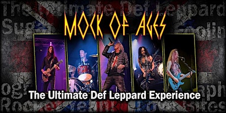 Mock of Ages - The Ultimate Def Leppard Tribute | SELLING OUT - BUY NOW!