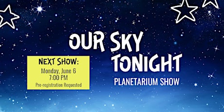 Our Sky Tonight // Planetarium Show (June 2022) tickets