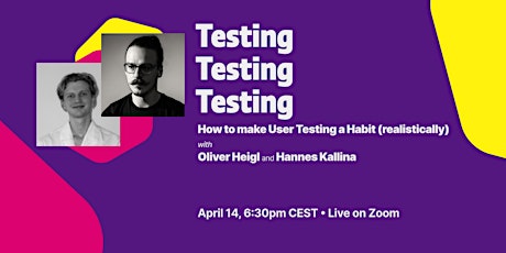 Testing, Testing, Testing: How to make User Testing a Habit (realistically) primary image