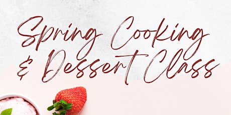 Spring Cooking & Dessert Class