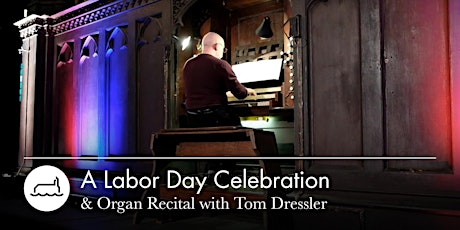 A Labor Day Celebration & Organ Recital with Tom Dressler tickets