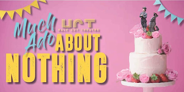 Half Cut Theatre's Much Ado About Nothing @  The Three Horseshoes