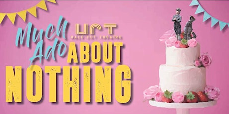 Half Cut Theatre's Much Ado About Nothing @ The Fleece Inn tickets
