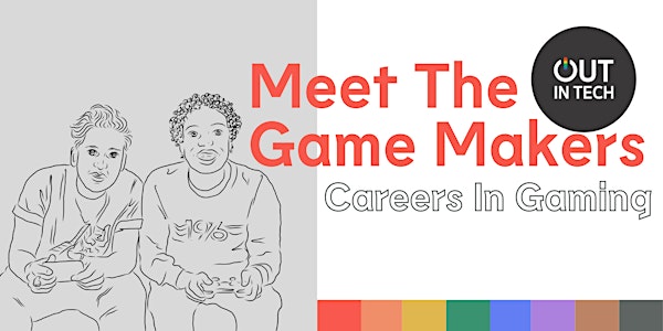 Out In Tech U | Meet The Game Makers