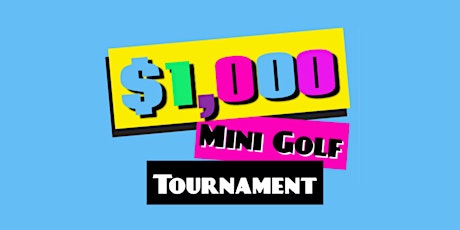 4th Annual $1,000 Mini Golf Tournament tickets