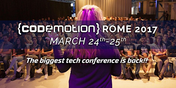 Codemotion Rome 2017 - Conference (March 24th-25th)
