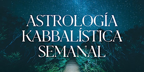 Astrología Kabbalística Semanal  | Rachel Itic boletos