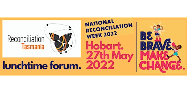 National Reconciliation Week - lunchtime forum | Hobart 27th May 2022