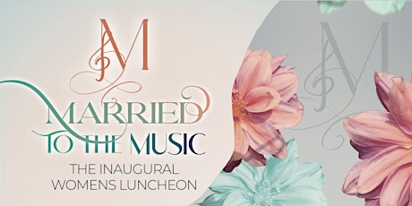 The Inaugural Married to the Music Women's Luncheon tickets