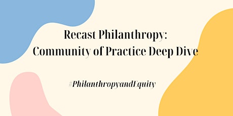 Recast Philanthropy: Community of Practice Deep Dive tickets
