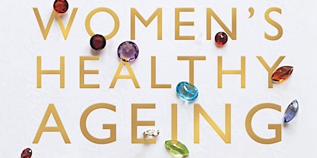 Secrets of Women's Healthy Ageing: Living Better, Living Longer tickets
