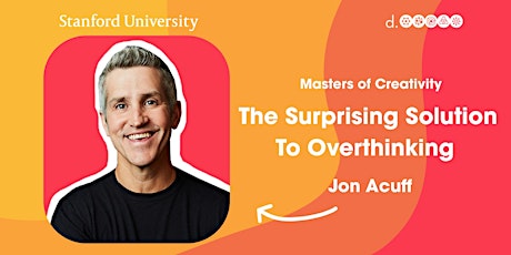 Solution to Overthinking  Author Jon Acuff : Stanford d.school MOC tickets
