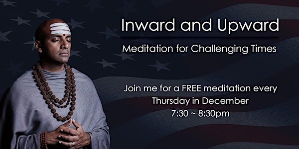 Inward and Upward: Meditation for Challenging Times - NYC Dec 2016