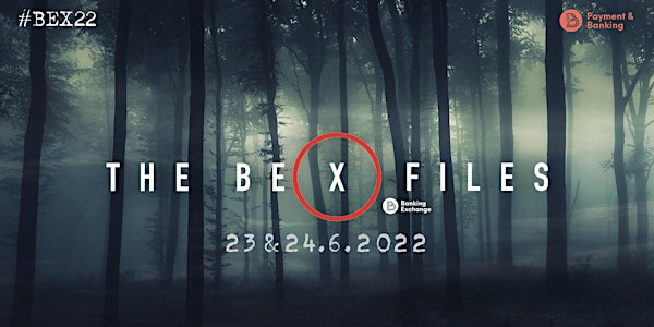 The (BE) X-Files - Banking Exchange 2022