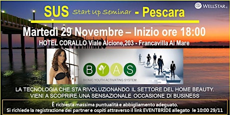 Immagine principale di Start Up Seminar - BYAS by Wellstar.  Pescara 29.11.'16 