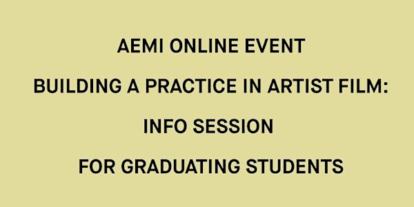 Building a Practice in Artist Film: session for students/ emerging artists