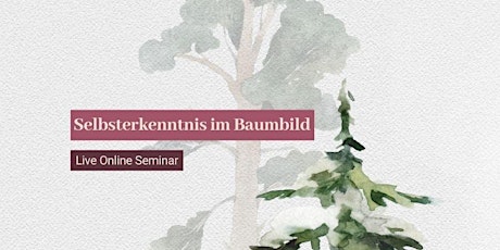 Selbsterkenntnis im Baumbild - Live Online Seminar Tickets